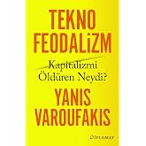 Teknofeodalizm: Kapitalizmi &Ouml;ld&uuml;ren Neydi?