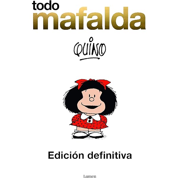 mafalda todas las tiras マファルダ Mafalda Mafalda. Todas Las Tiras / Mafalda. All the Strips