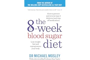 The 8-Week Blood Sugar Diet: Lose weight fast and reprogramme your body (The Fast 800 series)
