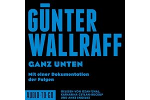 Ganz Unten: Mit einer Dokumentation der Folgen