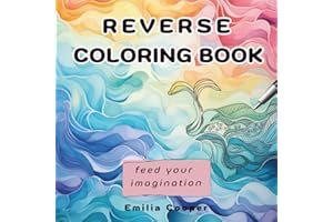 Reverse Coloring Book: Feed Your Imagination! Stress Relief, Relaxation and Mindfulness.
