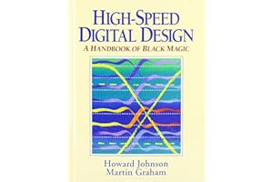 High Speed Digital Design: A Handbook of Black Magic (Prentice Hall Modern Semiconductor Design)
