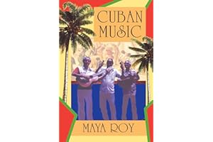 Cuban Music: From Son and Rumba to the Buena Vista Social Club and Timba Cubana