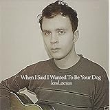 When I Said I Wanted To Be Your Dog