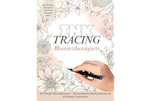 Ink Tracing Blumen–Minimalistische Florale Linien zum Nachzeichnen: 40 Botanische Aquarell-Illustrationen zum Nachzeichnen und Ausmalen | Entspannung, Achtsamkeit und Kreativität für Erwachsene