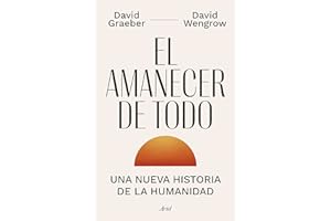 El amanecer de todo: Una nueva historia de la humanidad (Ariel)