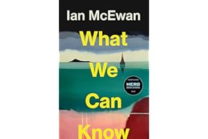 What We Can Know: Shortlisted for the Nero Book Awards Fiction Award 2025