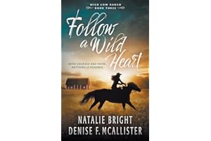 Follow a Wild Heart: A Christian Contemporary Western Romance Series (Wild Cow Ranch, Band 3)