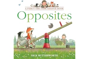 Opposites: Learn opposites with Percy in this fun new illustrated children’s picture book! (Percy the Park Keeper)