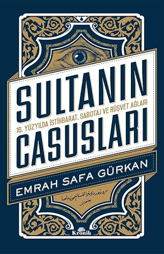 Sultanın Casusları: 16. Yüzyılda İstihbarat, Sabotaj Ve Rüşvet Ağları