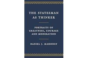 The Statesman as Thinker: Portraits of Greatness, Courage, and Moderation