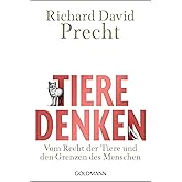 Tiere denken: Vom Recht der Tiere und den Grenzen des Menschen
