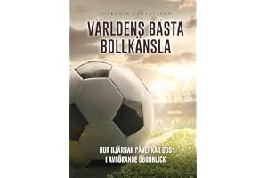 Världens bästa bollkänsla : hur hjärnan påverkar oss i avgörande ögonblick