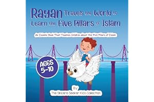 Rayan's Adventure Learning the Five Pillars of Islam: An Islamic Book Teaching Children about the Five Pillars of Islam (Islamic Books for Kids | Fun & Educational Islamic Series)