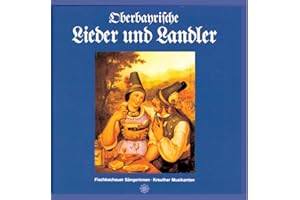 Oberbayrische Lieder und Landler