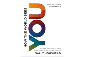 How the World Sees You: Discover Your Highest Value Through the Science of Fascination