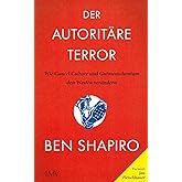 Der autoritäre Terror: Wie Cancel Culture und Gutmenschentum den Westen verändern