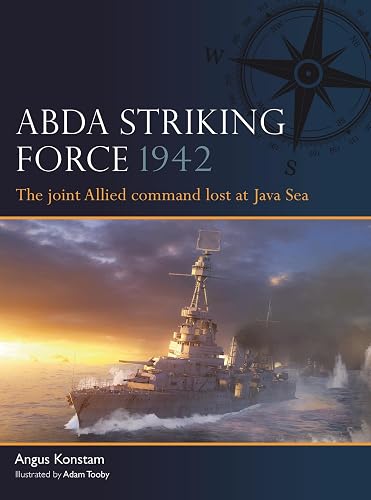 ABDA Striking Force 1942: The joint Allied command lost at Java Sea