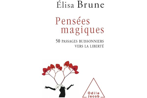 Pensées magiques: 50 passages buissonniers vers la liberté