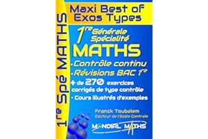 1ère Générale Spécialité Mathématiques ; Maxi Best of Exos Types. Contrôle continu et bac anticipé. Programme Complet: Cours, méthode et plus de 250 ... réussir la 1re et l’épreuve anticipée du bac.