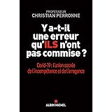 Y a-t-il une erreur qu'ils n'ont pas commise ? : Covid-19 : l union sacrée de l incompétence et l arrogance