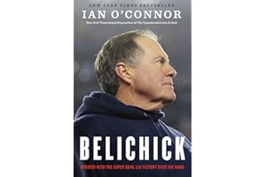 Belichick: The Making of the Greatest Football Coach of All Time