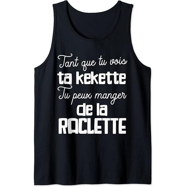 Débardeur Humour "Raclette" - Cadeau Drôle Pour Homme, Beauf, Papa, Ami Fan De Raclette - 2