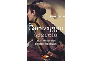 Caravaggio segreto. I misteri nascosti nei suoi capolavori