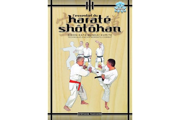 L'essentiel du karaté shotokan: technique, enchainements, combat