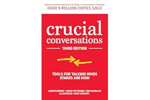 Crucial Conversations: Tools for Talking When Stakes are High, Third Edition