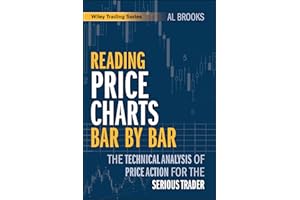 Reading Price Charts Bar by Bar: The Technical Analysis of Price Action for the Serious Trader (Wiley Trading)