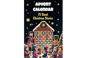 Advent Calendar - Short Christmas Stories: A Collection of 25 Inspiring Christmas Stories for kids about Friendship, Kindness, Solidarity and much more.