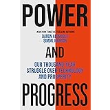 Power and Progress: Our Thousand-Year Struggle Over Technology and Prosperity