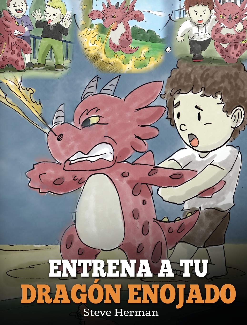 Entrena a tu Dragón Enojado: Enseña a tu dragón a ser paciente. Un adorable cuento infantil para enseñar a los niños sobre las emociones y el manejo ... Your Angry Dragon)