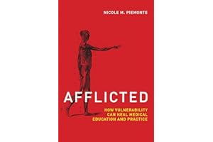 Afflicted – How Vulnerability Can Heal Medical Education and Practice (Basic Bioethics)