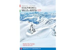 Scialpinismo in Valle d'Aosta. 101 itinerari: dai superclassici ai più ricercati