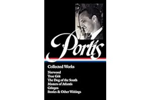 Charles Portis: Collected Works (LOA #369): Norwood / True Grit / The Dog of the South / Masters of Atlantis / Gringos / Stories & Other Writings (Library of America, 369)