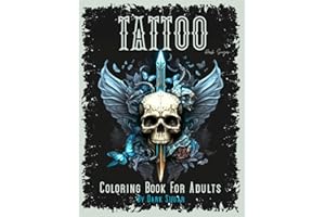 Tattoo Coloring Book for Adults: The World's Most Beautiful Selection of Tattoo Designs to Help Relax and Inspire (Dark Sugar Tattoo Coloring)