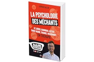 La psychologie des méchants: Le Joker, Hannibal Lecter, Dark Vador, Thanos, Voldemort... en thérapie