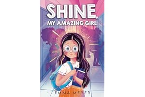 Shine, My Amazing Girl: Inspiring Stories That Help Build Confidence And Self-Esteem (Chapter Books for 3rd, 4th, and 5th Graders)