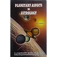 Planetary Aspects in Astrology: A comprehensive treatise on practical utility of aspects under modern perspective