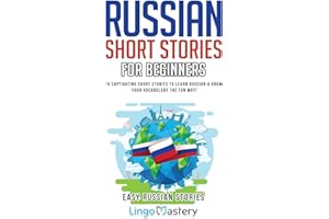 Russian Short Stories For Beginners: 20 Captivating Short Stories to Learn Russian & Grow Your Vocabulary the Fun Way! (Easy Russian Stories, Band 1)