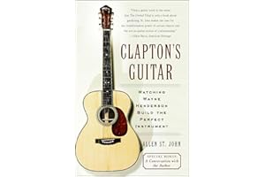 Clapton's Guitar: Watching Wayne Henderson Build the Perfect Instrument