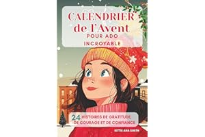Calendrier de l’Avent pour Ado Incroyable: 24 histoires pour croire en toi. Gratitude, courage, fierté, confiance en toi. Édition en couleurs.