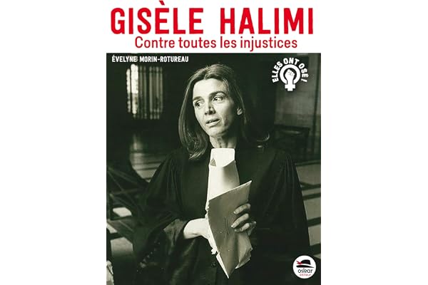 Gisèle Halimi: Contre toutes les injustices