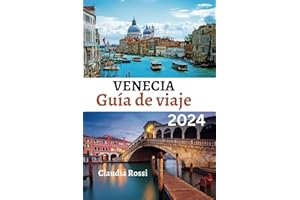 Guía de viaje de VENECIA 2024: La guía definitiva de Venecia: descubra los encantos, la cultura y las joyas ocultas del norte de Italia con un mapa (Viaja con facilidad)