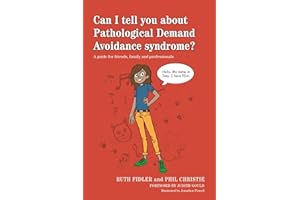 Can I tell you about Pathological Demand Avoidance syndrome?: A guide for friends, family and professionals