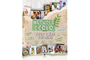 Tout faire soi-même astuces ecolo - Recyclage, DIY zéro déchet et en autonomie : cuisine, déco & objets pour la maison, cosmétiques, produits d'entretien, jardin