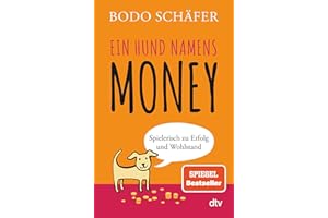 Ein Hund namens Money: Spielerisch zu Erfolg und Wohlstand