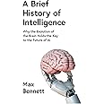 A Brief History of Intelligence: Why The Evolution of The Brain Holds The Key To The Future of AI
